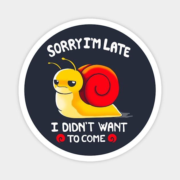 Sorry I am Late, I didn't want to come Magnet by Vallina84